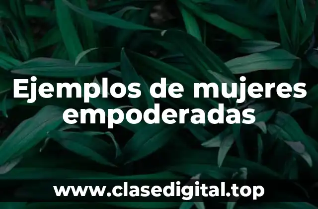 Ejemplos de mujeres empoderadas