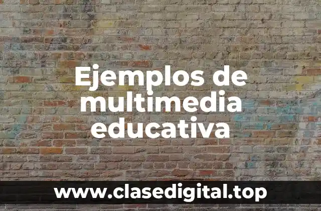 Ejemplos de multimedia educativa