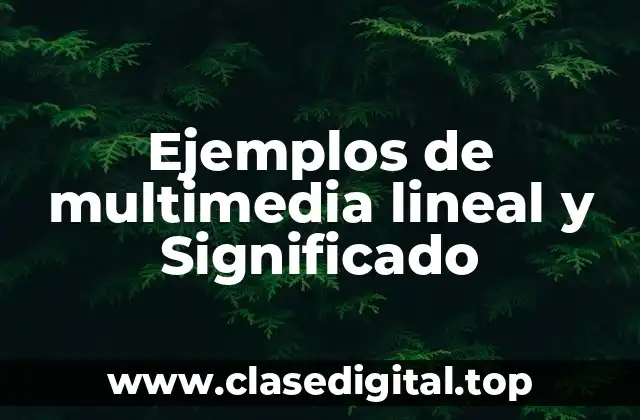 Ejemplos de multimedia lineal