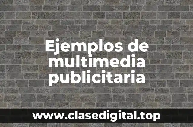 Ejemplos de multimedia publicitaria