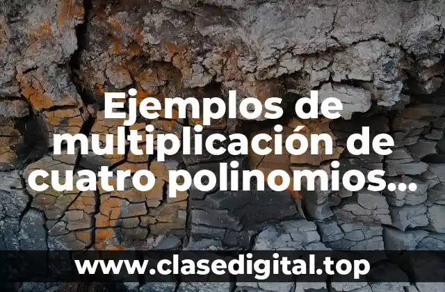 Ejemplos de multiplicación de cuatro polinomios con el profe Alex