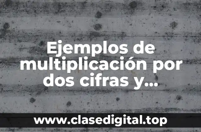Ejemplos de multiplicación por dos cifras y Significado