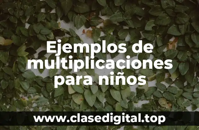 Ejemplos de multiplicaciones para niños