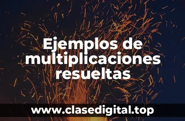 Ejemplos de multiplicaciones resueltas