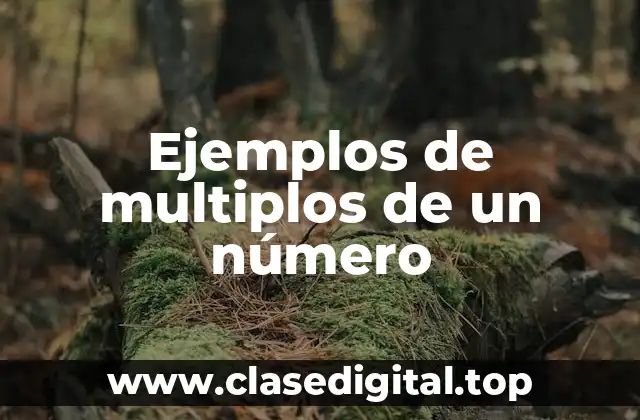 Ejemplos de multiplos de un número