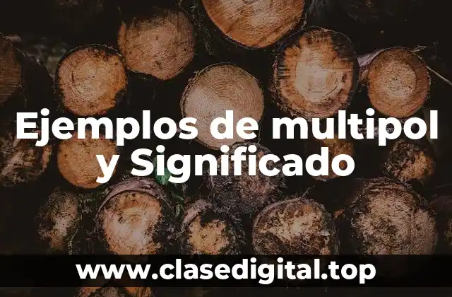 Ejemplos de multipol y Significado