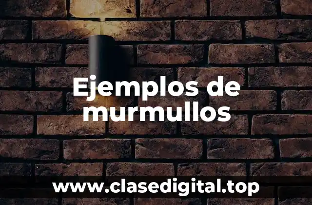 Ejemplos de murmullos