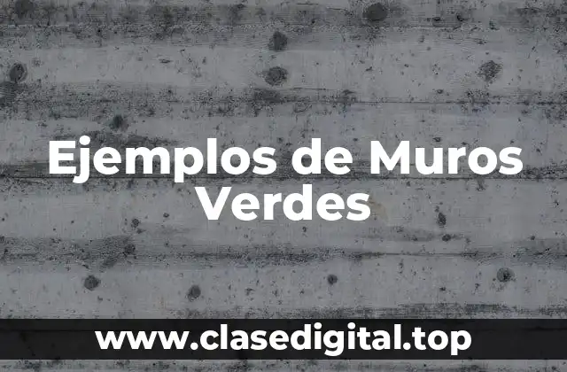 Ejemplos de Muros Verdes