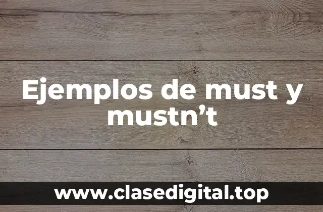 Ejemplos de must y mustn’t