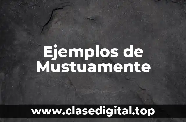 Ejemplos de Mustuamente