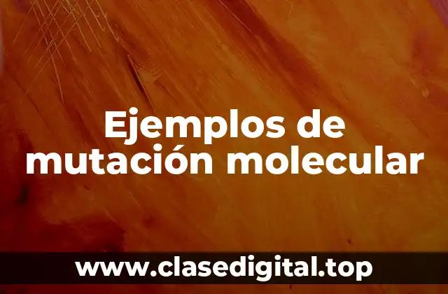 Ejemplos de mutación molecular