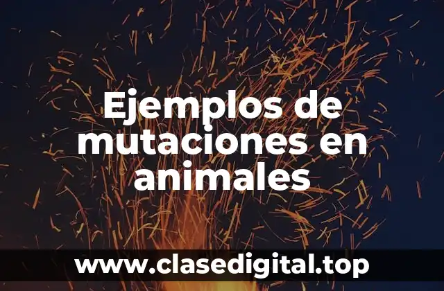 Ejemplos de mutaciones en animales