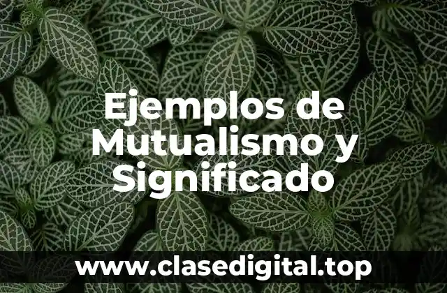 Ejemplos de Mutualismo y Significado