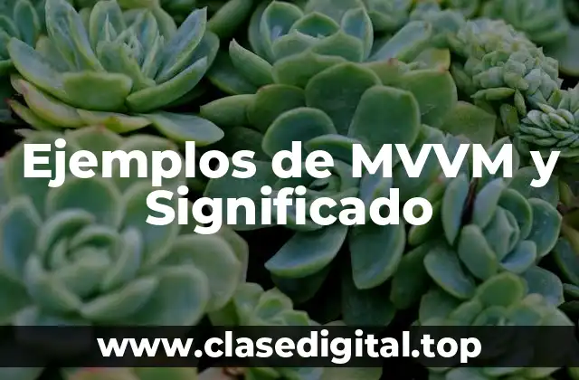 Ejemplos de MVVM y Significado
