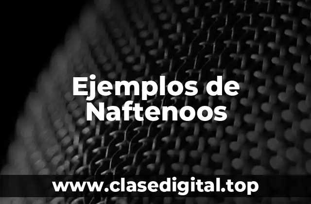 Ejemplos de Naftenoos