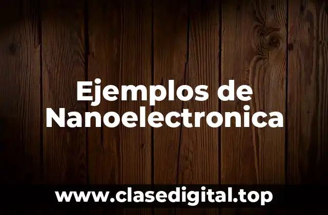 Ejemplos de Nanoelectronica