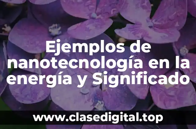 Ejemplos de nanotecnología en la energía