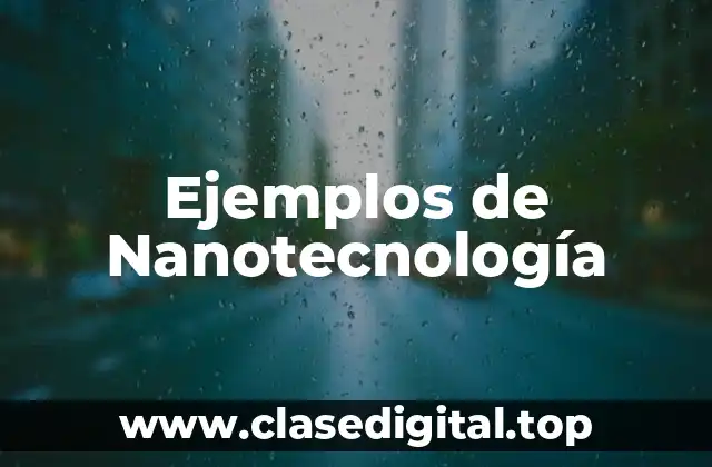 Ejemplos de Nanotecnología