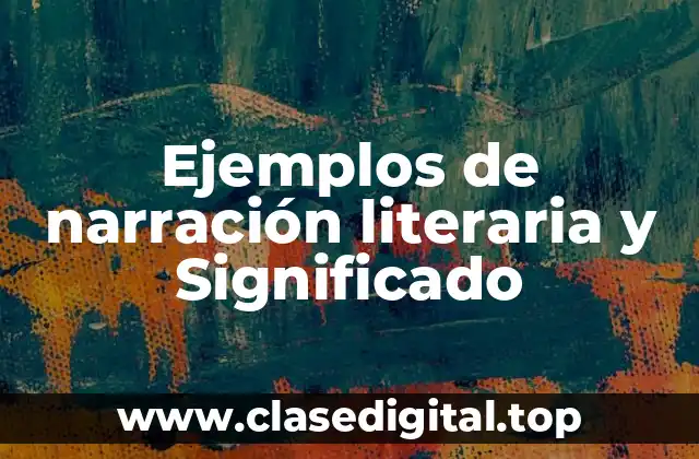 Ejemplos de narración literaria