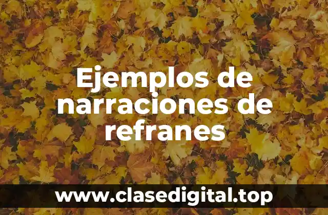 Ejemplos de narraciones de refranes