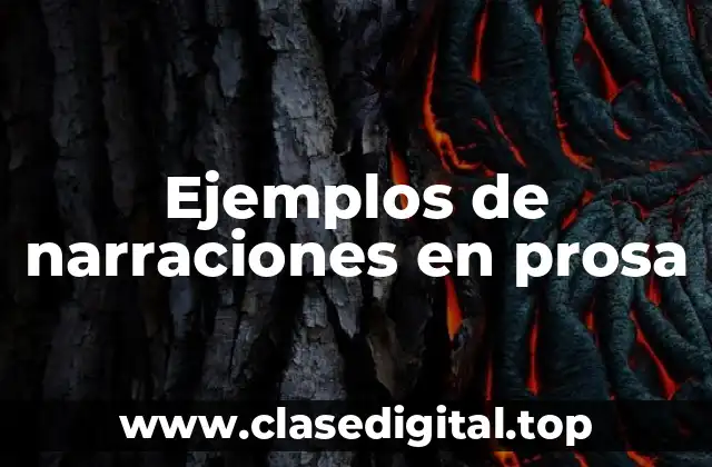 Ejemplos de narraciones en prosa