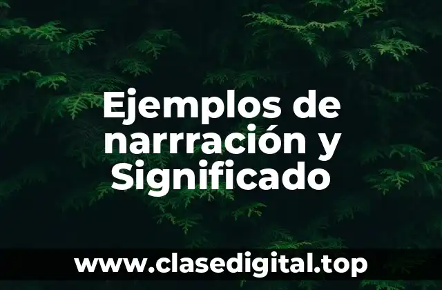 Ejemplos de narrración y Significado