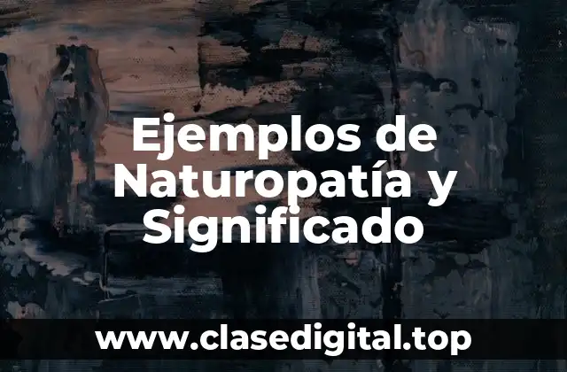 Ejemplos de Naturopatía