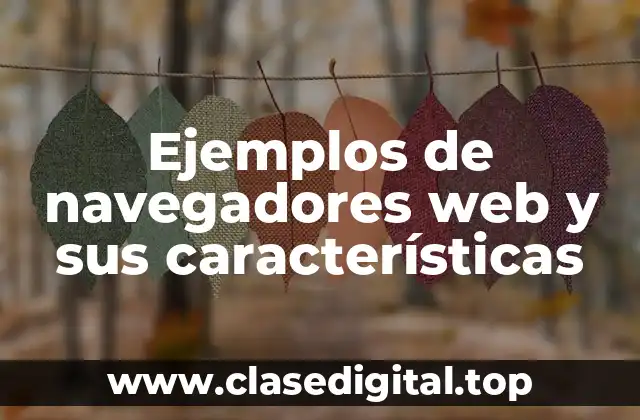Ejemplos de navegadores web y sus características