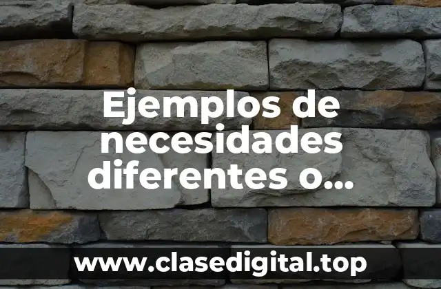 Ejemplos de necesidades diferentes o intereses que satisfacción de