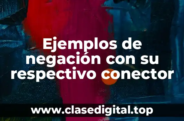 Ejemplos de negación con su respectivo conector