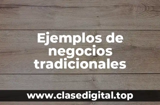 Ejemplos de negocios tradicionales