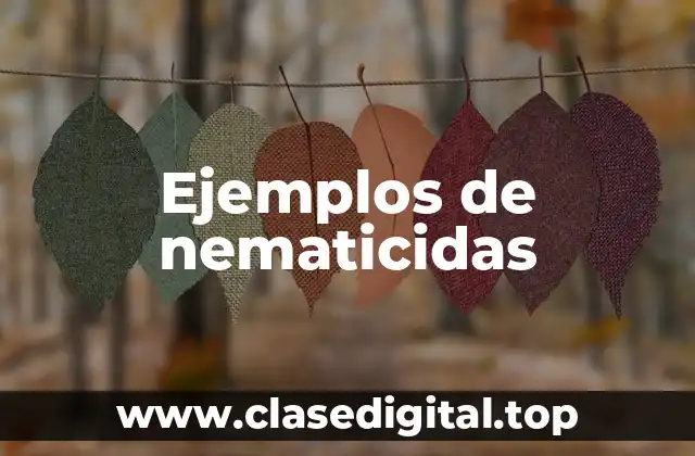 Ejemplos de nematicidas