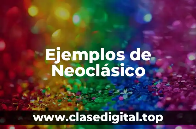 Ejemplos de Neoclásico