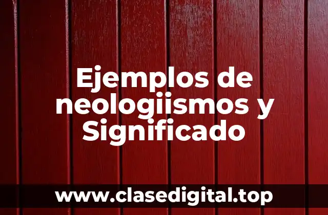 Ejemplos de neologiismos