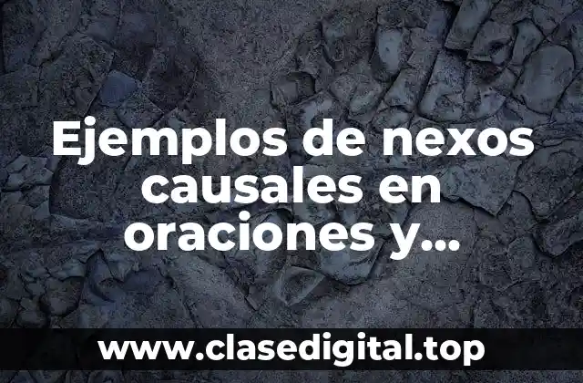 Ejemplos de nexos causales en oraciones y Significado