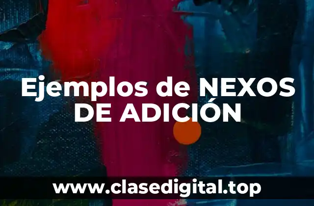 Ejemplos de NEXOS DE ADICIÓN