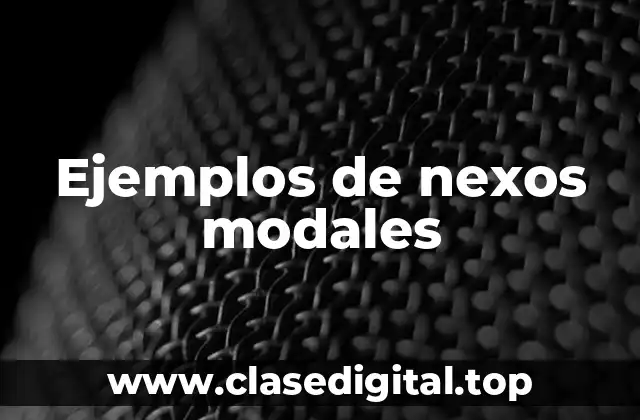 Ejemplos de nexos modales