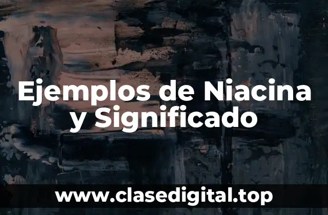 Ejemplos de Niacina y Significado