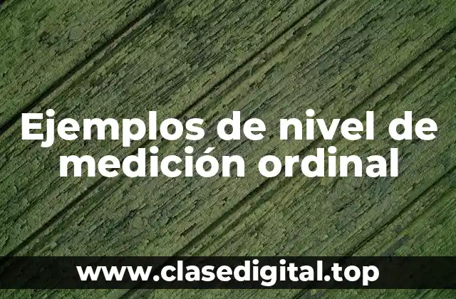 Ejemplos de nivel de medición ordinal