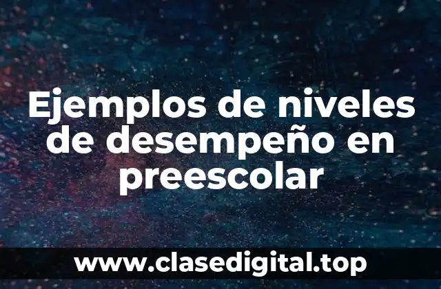 Ejemplos de niveles de desempeño en preescolar