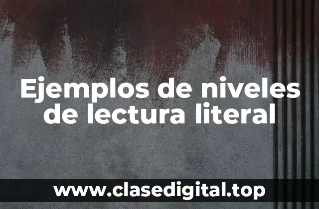 Ejemplos de niveles de lectura literal