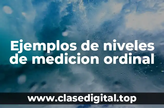 Ejemplos de niveles de medicion ordinal