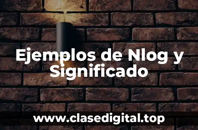 Ejemplos de Nlog y Significado