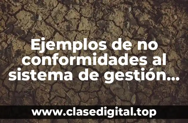 Ejemplos de no conformidades al sistema de gestión de calidad