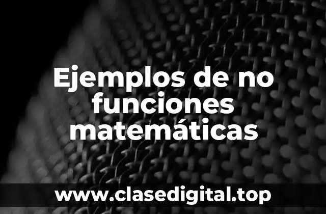 Ejemplos de no funciones matemáticas