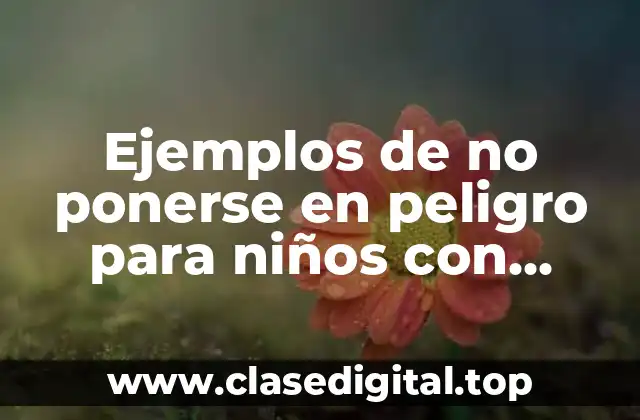 Ejemplos de no ponerse en peligro para niños con discapacidad