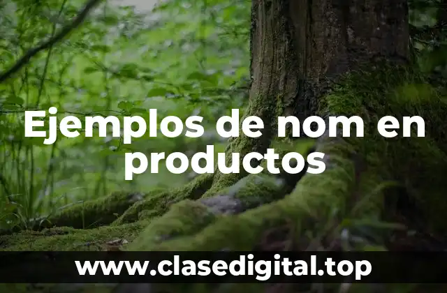 Ejemplos de nom en productos