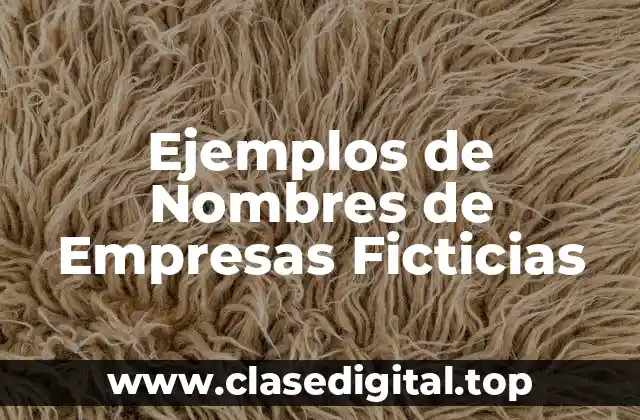 Ejemplos de Nombres de Empresas Ficticias