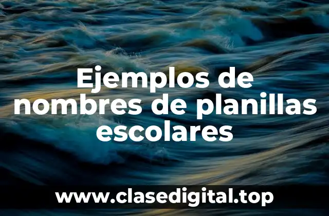 Ejemplos de nombres de planillas escolares
