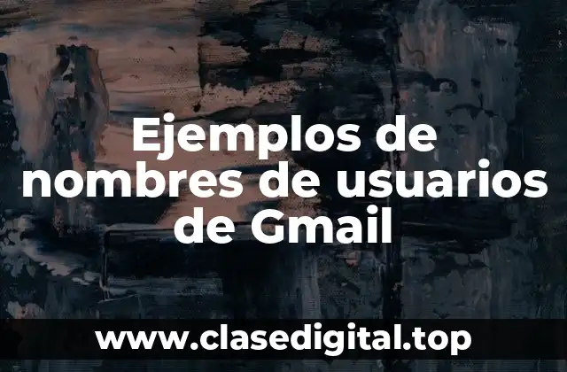Ejemplos de nombres de usuarios de Gmail